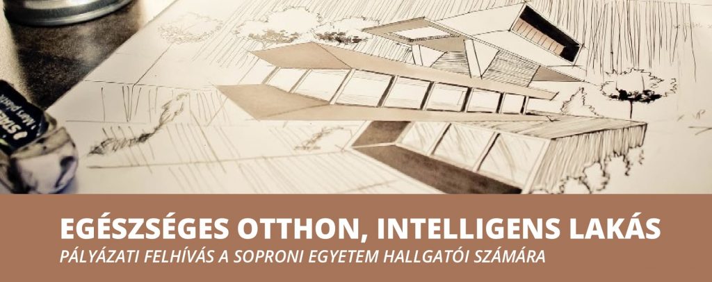 EGÉSZSÉGES OTTHON, INTELLIGENS LAKÁS Pályázati felhívás a Soproni Egyetem hallgatói számára